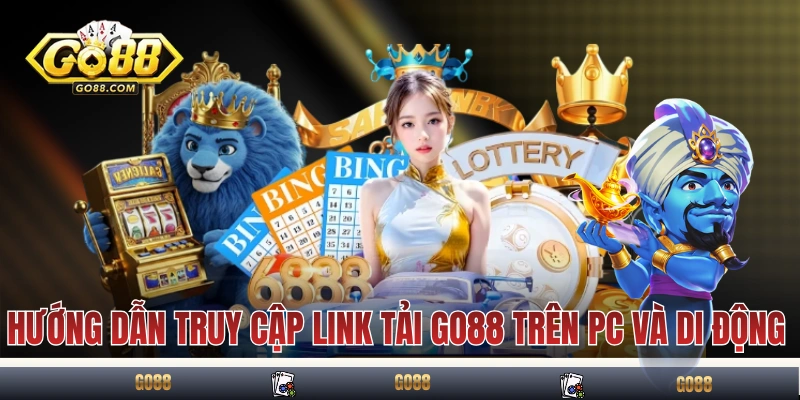 Hướng dẫn truy cập link tải GO88 trên PC và di động